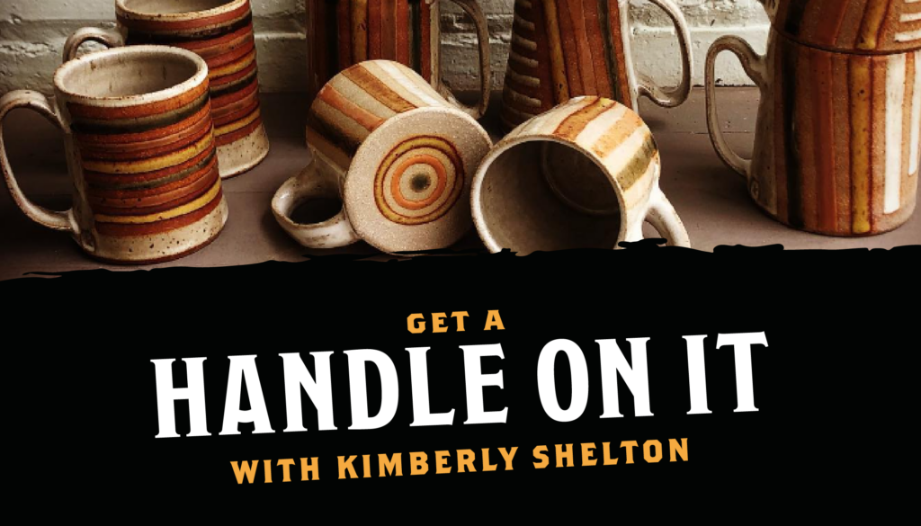 Elevate Your Pottery: Handle Techniques with Kimberly Shelton