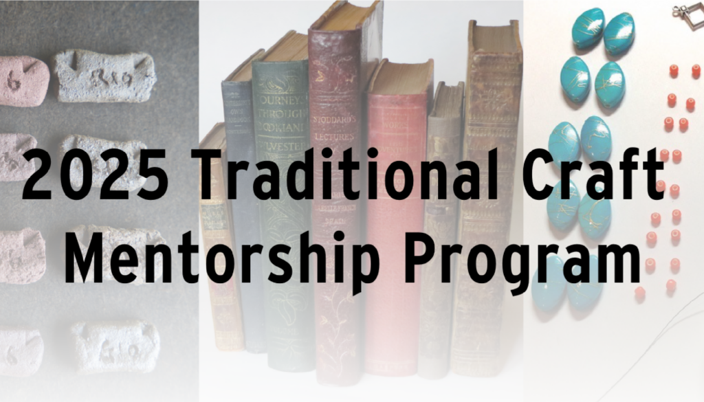 Announcing our 2025 Traditional Craft Mentorship Program