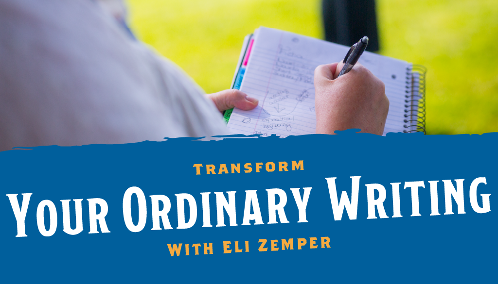 Transform Your Ordinary Writing with Eli Zemper