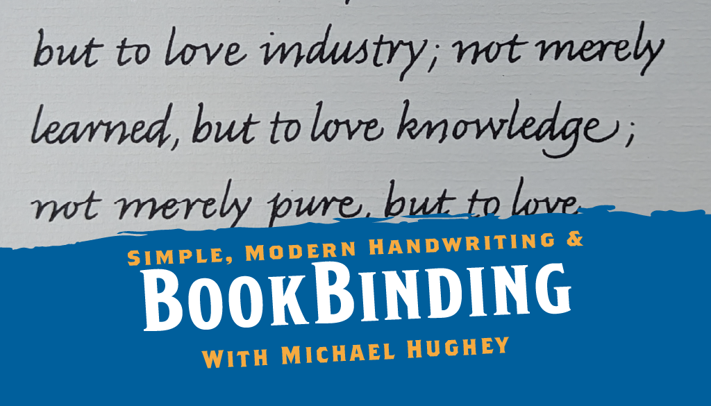 Simple Modern Handwriting & Bookmaking with Michael W. Hughey