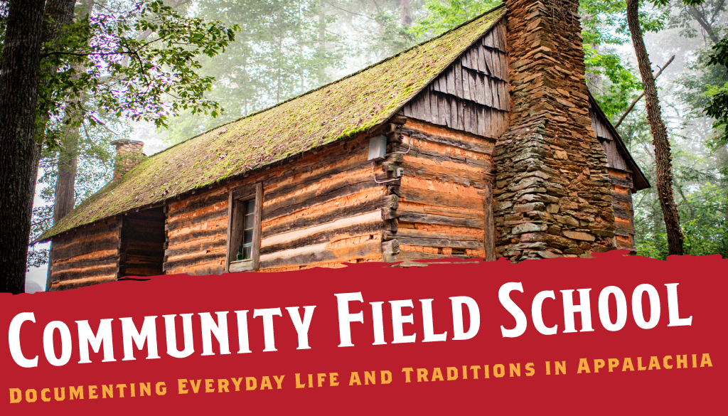 Community Field School - Documenting Everyday Life and Traditions in Appalachia