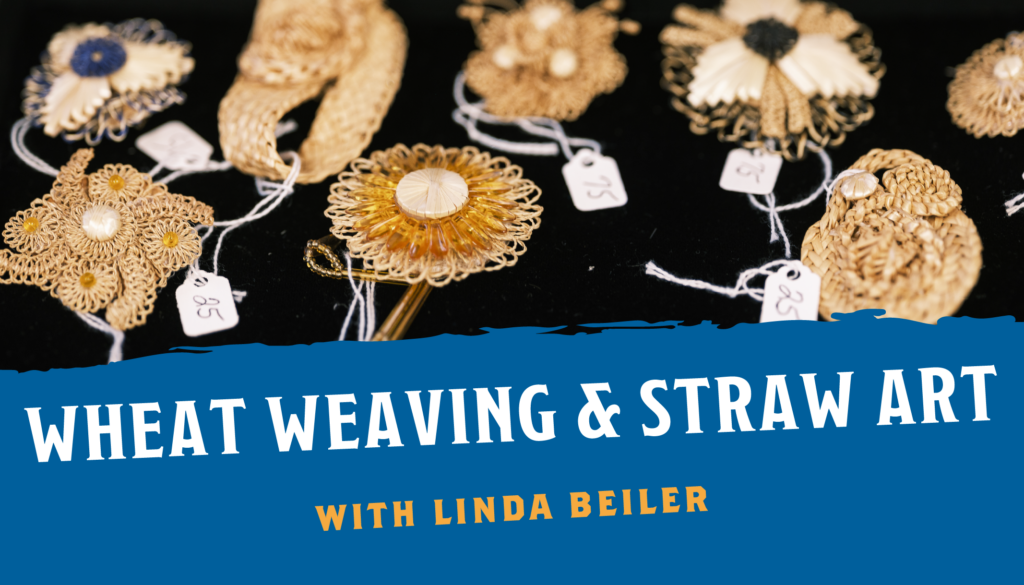 Wheat Weaving & Straw Art with Linda Beiler