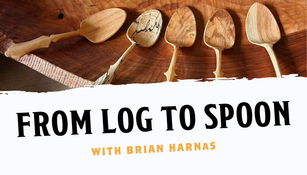 From Log to Finished Spoon with Brian Harnas